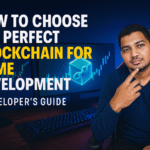 How to Choose the Perfect Blockchain for Game Development: A Developer’s Guide